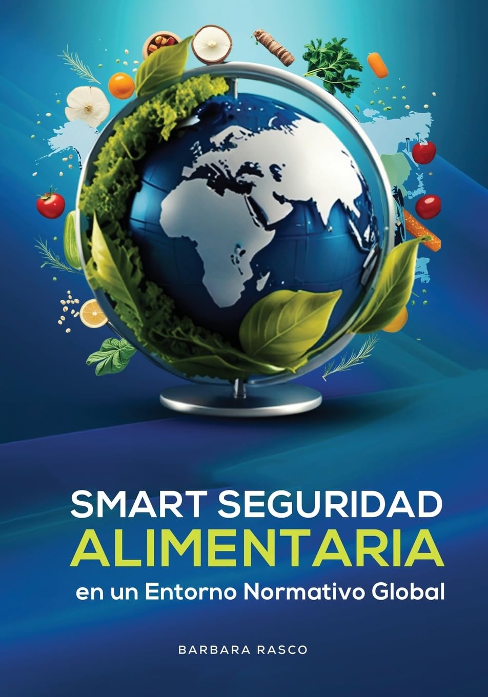 SEGURIDAD ALIMENTARIA INTELIGENTE EN UN ENTORNO REGULATORIO GLOBAL Law
