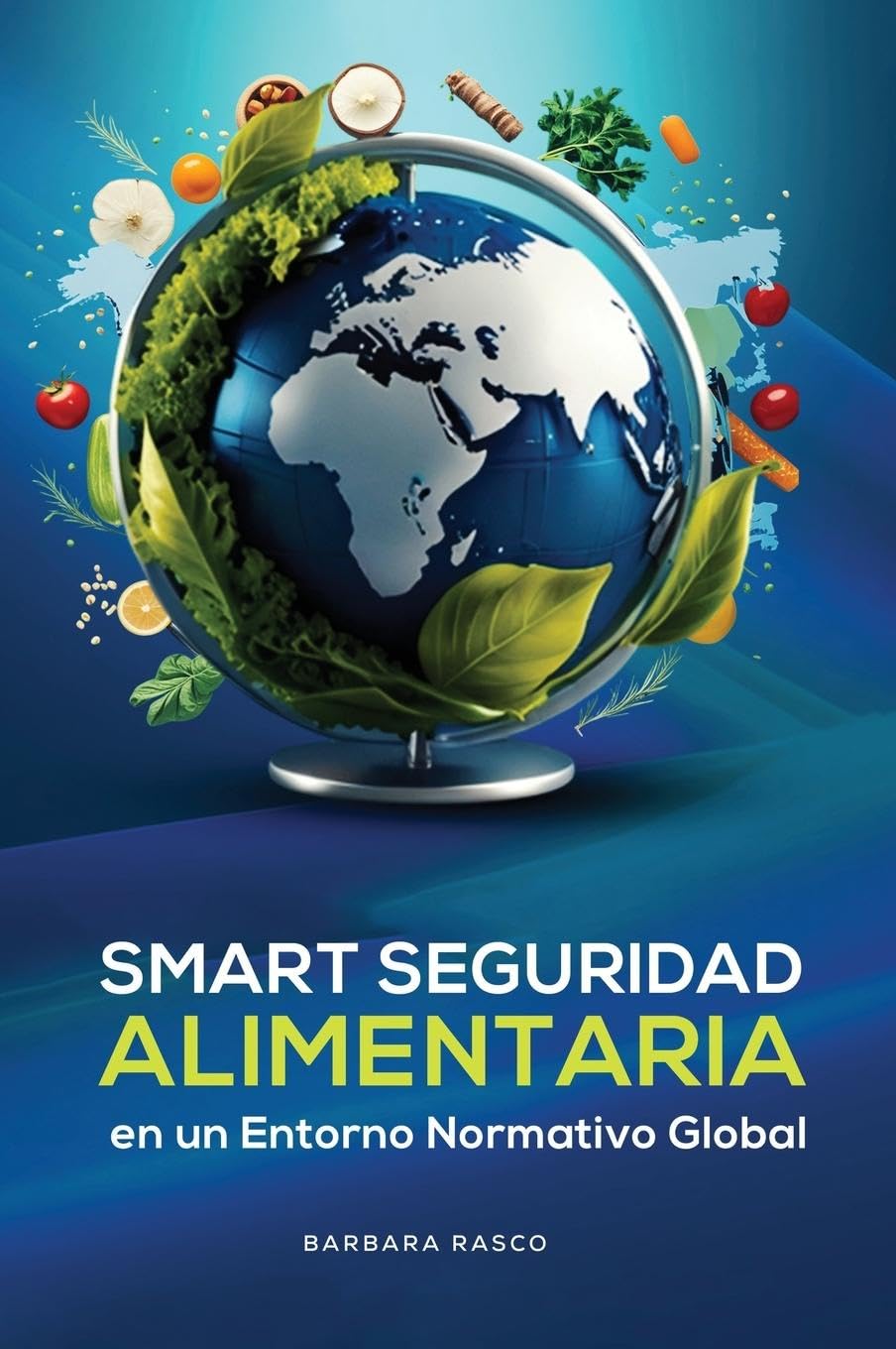 SEGURIDAD ALIMENTARIA INTELIGENTE EN UN ENTORNO REGULATORIO GLOBAL Business, Finance & Career