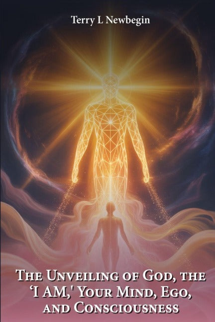 The Unveiling Of God, The 'I AM', Your Mind, Ego, And Consciousness Religion & Esotericism