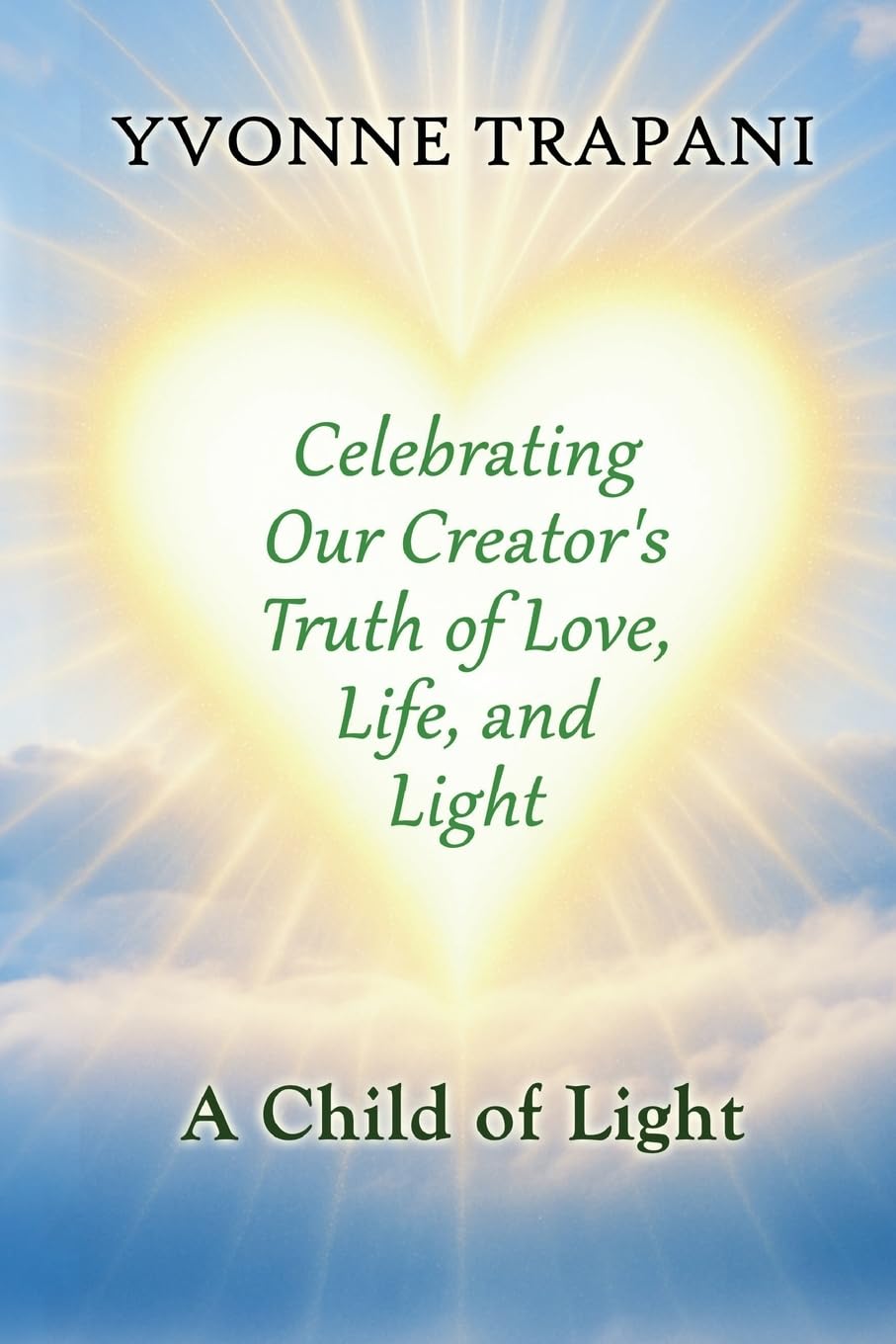 Celebrating Our Creator's Truth of Love, Life, and Light Religion & Esotericism