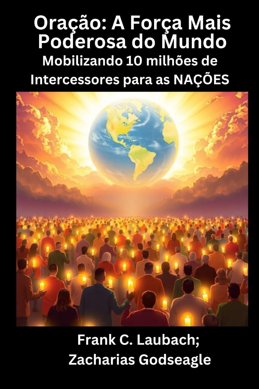 Oração - A Força Mais Poderosa do Mundo - Mobilizando 10 milhões de Intercessores para as NAÇÕES Religion & Esotericism