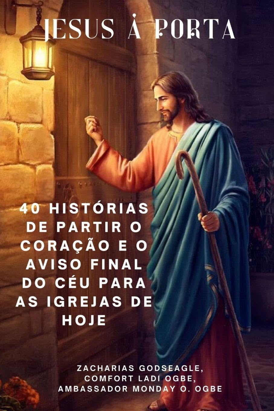 JESUS À PORTA 40 histórias de partir o coração e o aviso final do céu para as igrejas de HOJE Religion & Esotericism