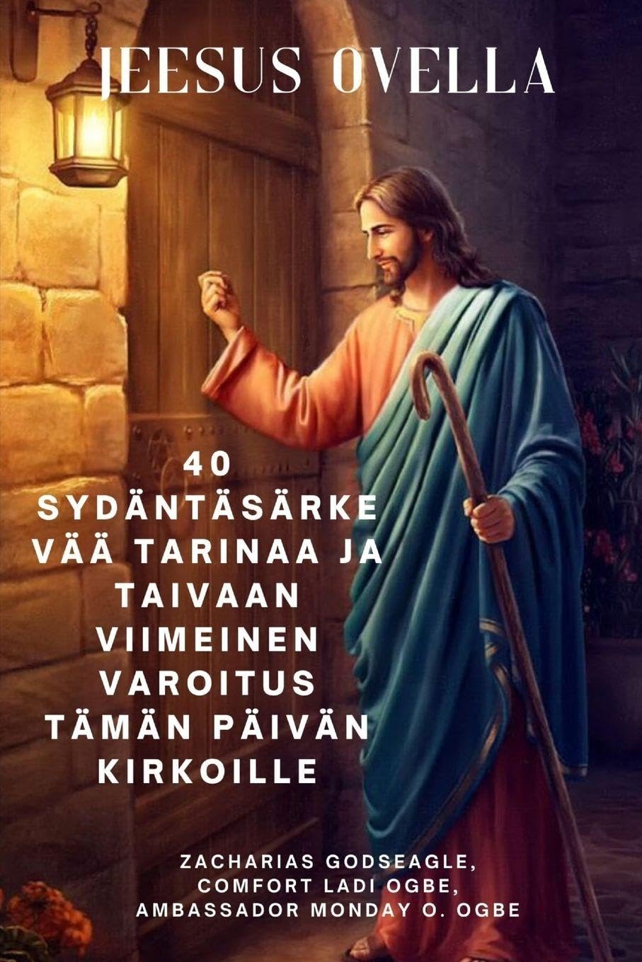 JEESUS OVELLA 40 sydäntäsärkevää tarinaa ja taivaan viimeinen varoitus tämän päivän kirkoille Religion & Esotericism