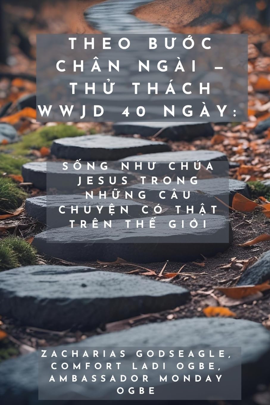 Theo B¿¿c Chân Ngài - Th¿ Thách WWJD 40 Ngày - S¿ng Nh¿ Chúa Jesus Trong Nh¿ng Câu Chuy¿n Có Th¿t Trên Th¿ Gi¿i Religion & Esotericism