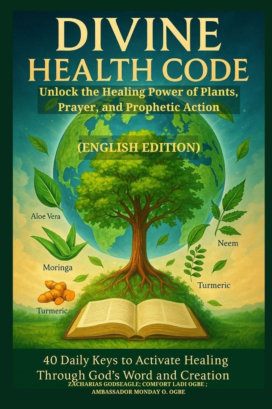 DIVINE HEALTH CODE -  40 Daily Keys to Activate Healing Through God's Word and Creation Health, Nutrition & Fitness