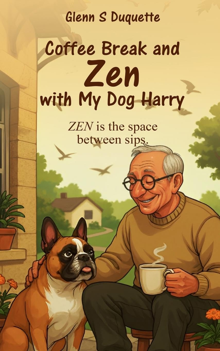 COFFEE BREAK AND ZEN WITH MY DOG HARRY Non-fiction