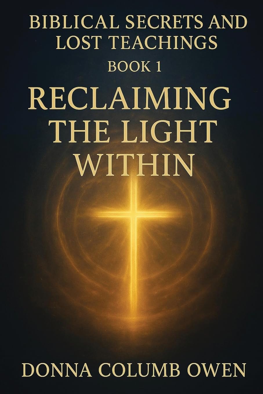 Biblical Secrets and Lost Teachings Book 1 Reclaiming the Light Within Lifestyle