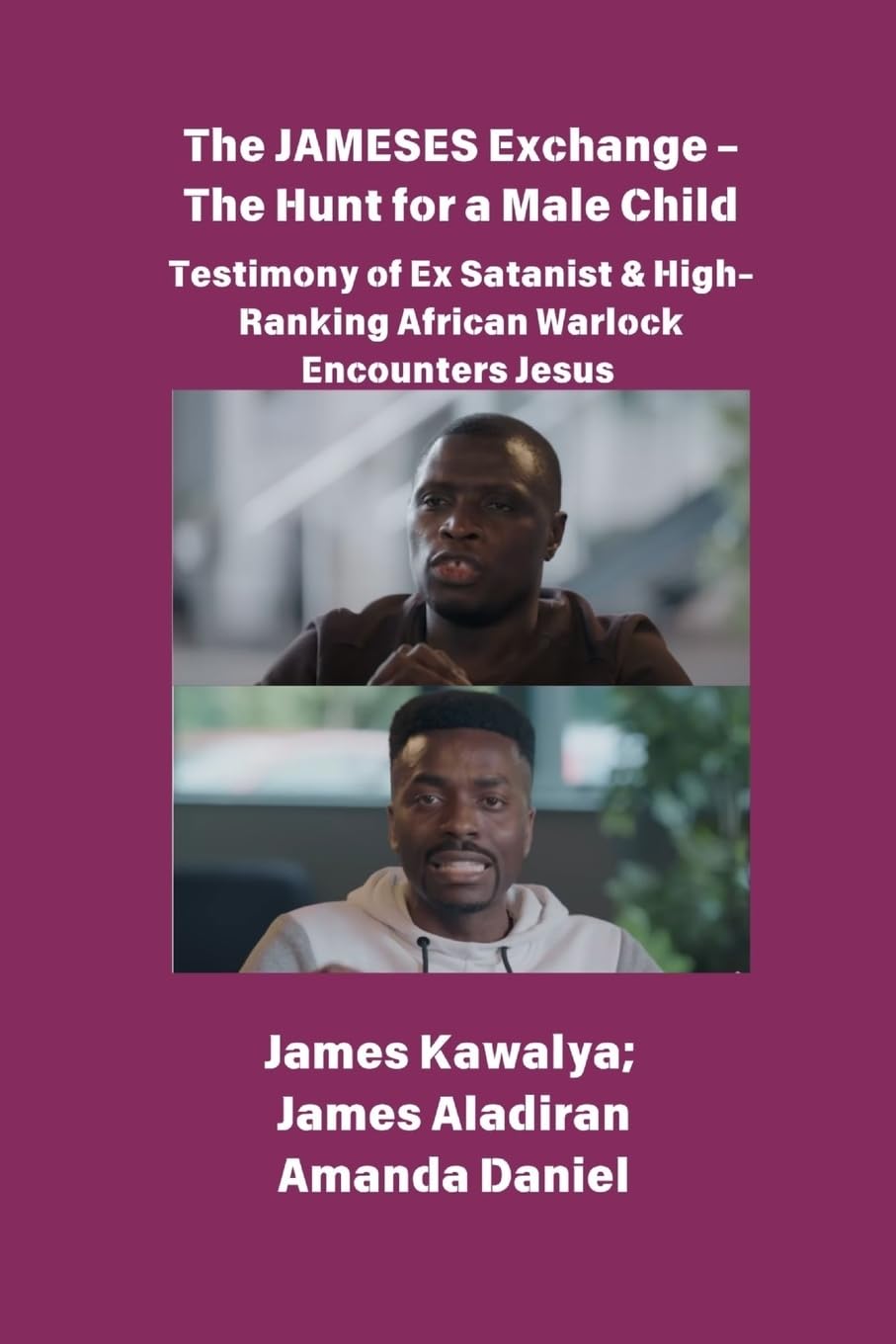 The JAMESES Exchange - The Hunt for a Male Child  Testimony of Ex Satanist & High-Ranking African Warlock Encounters Jesus Religion & Esotericism