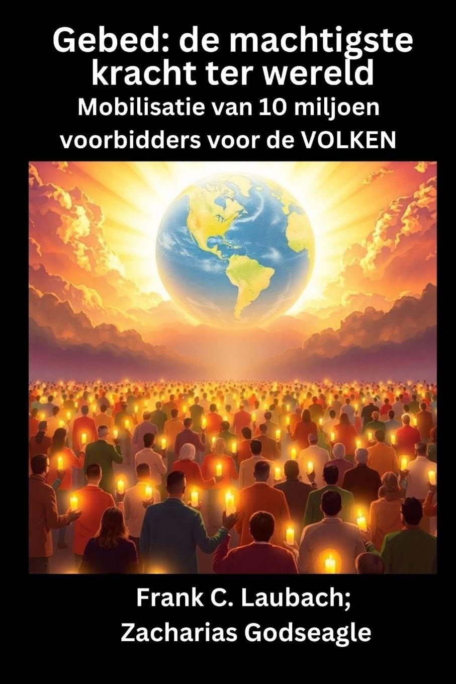 Gebed - de machtigste kracht ter wereld - Mobilisatie van 10 miljoen voorbidders voor de VOLKEN Health, Nutrition & Fitness