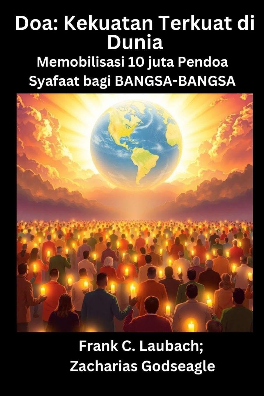 Doa - Kekuatan Terkuat di Dunia - Memobilisasi 10 juta Pendoa Syafaat bagi BANGSA-BANGSA Religion & Esotericism