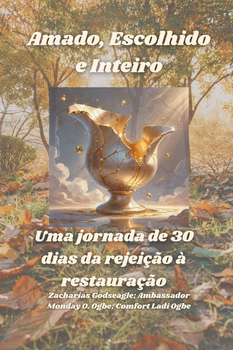 Amado, Escolhido e Inteiro - Uma jornada de 30 dias da rejeição à restauração Self-help