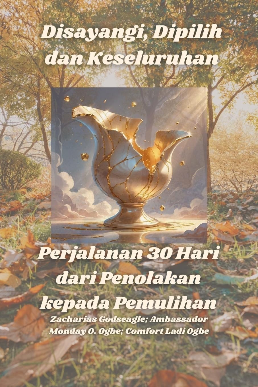Disayangi, Dipilih dan Keseluruhan -  Perjalanan 30 Hari dari Penolakan kepada Pemulihan Health, Nutrition & Fitness