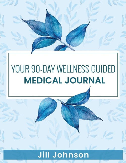 Your 90-Day Wellness Guided Medical Journal Medicine