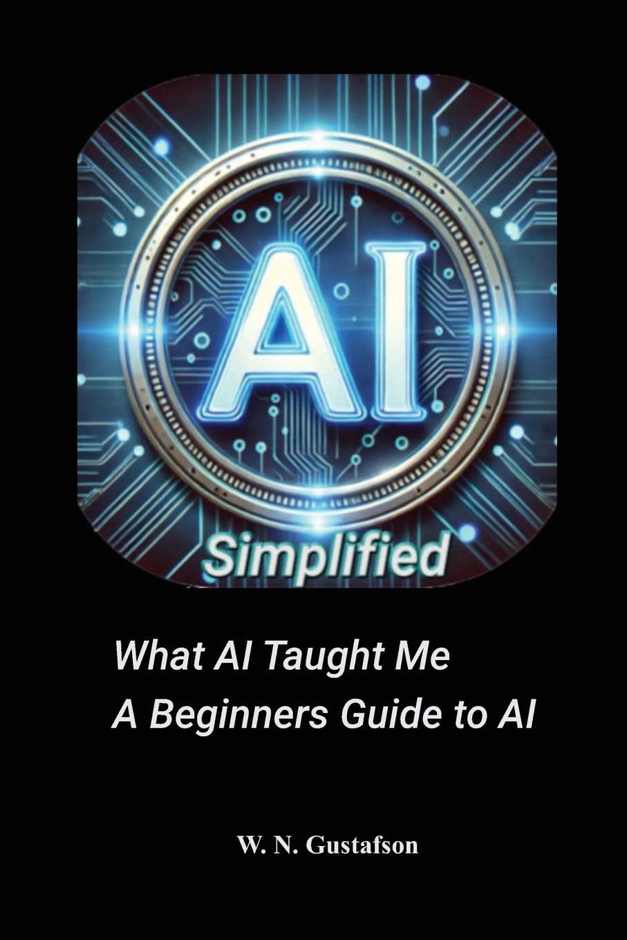 AI Simplified What AI Taught Me A Beginner's Guide Business, Finance & Career