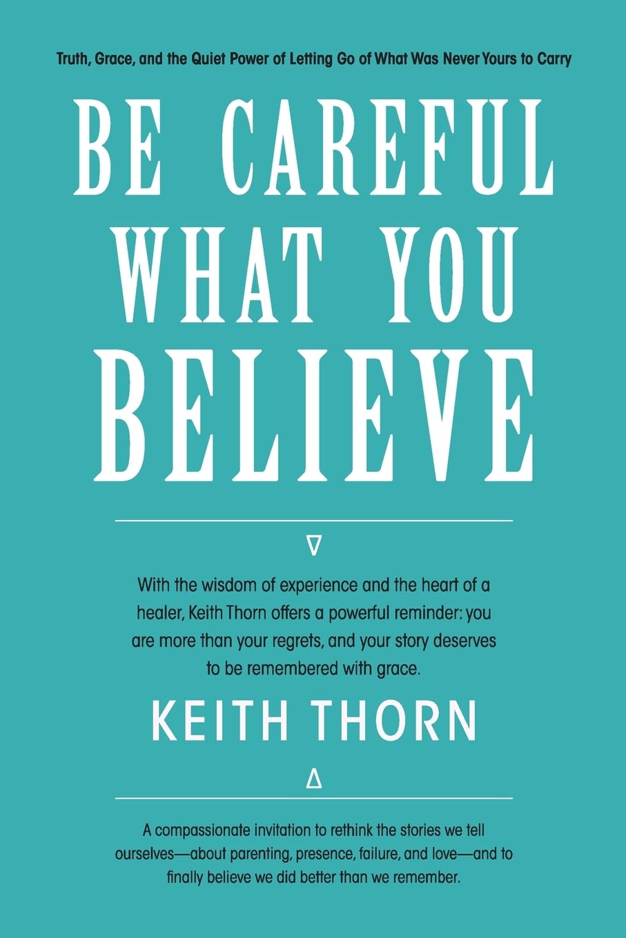 Be Careful What You Believe Business, Finance & Career