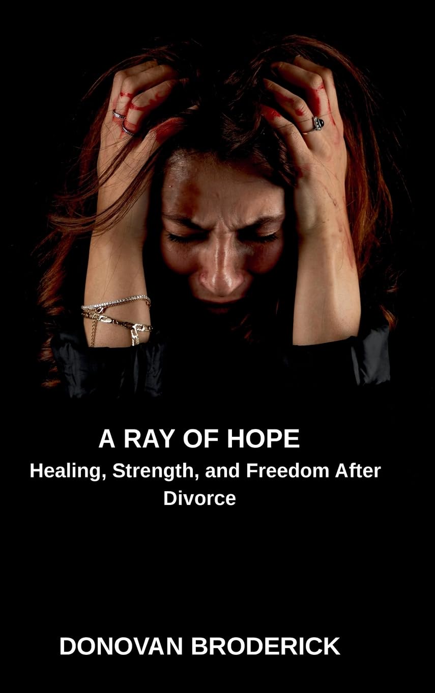 A Ray of Hope, Healing, Strength, and Freedom After Divorce Parents & Children