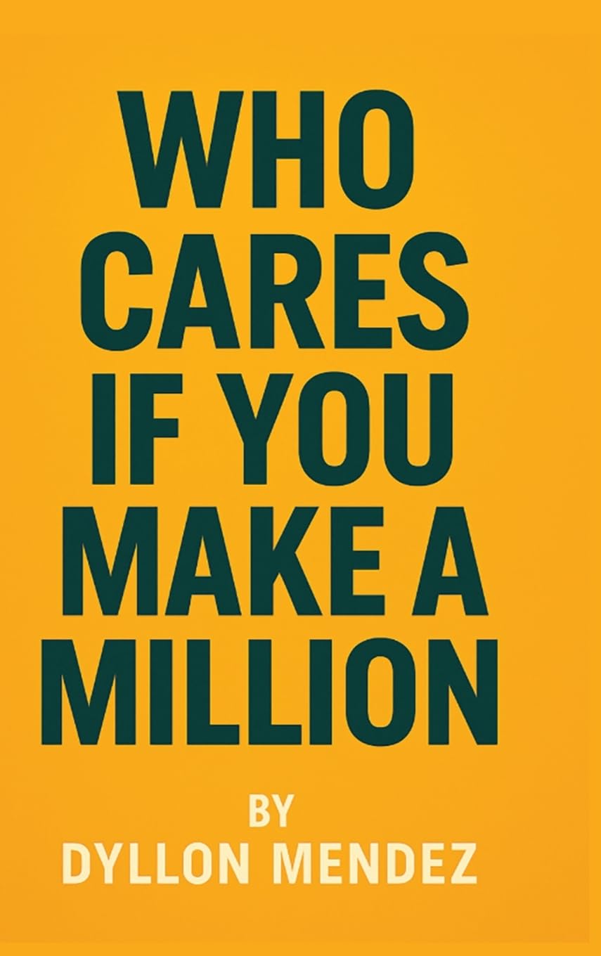Who Cares If You Make A Million Business, Finance & Career