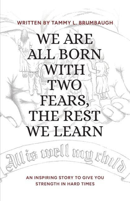 WE ARE ALL BORN WITH TWO FEARS, THE REST WE LEARN Self-help