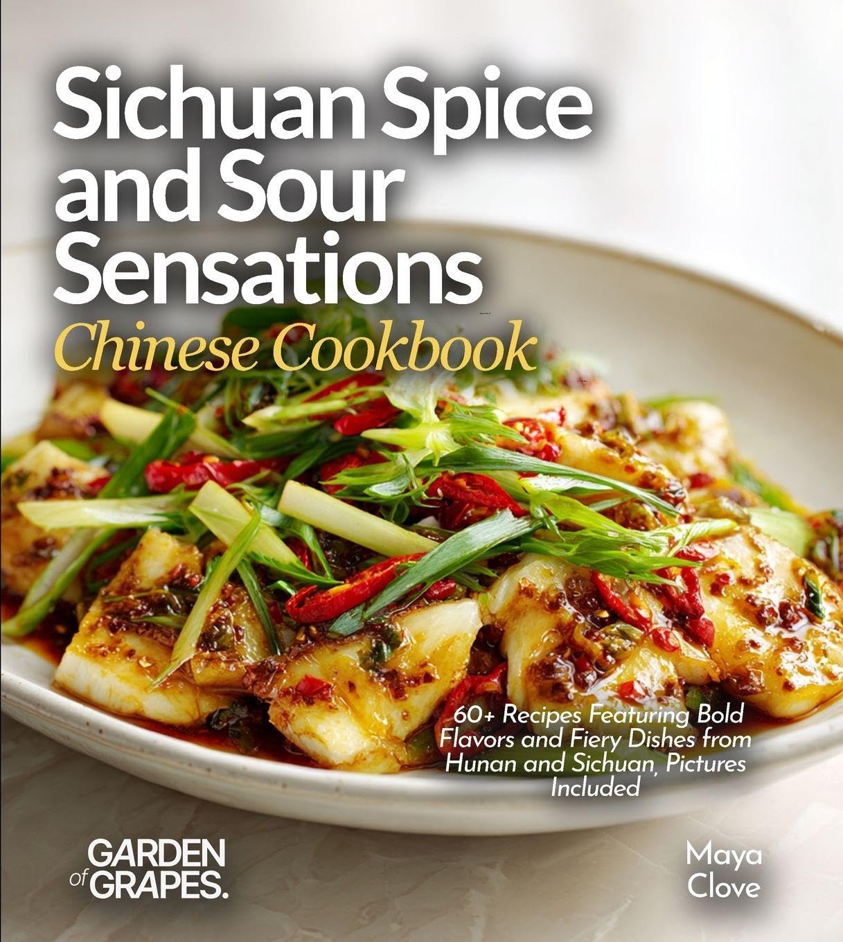 Sichuan Spice and Sour Sensations, Chinese Cookbook Leisure, Home & Garden