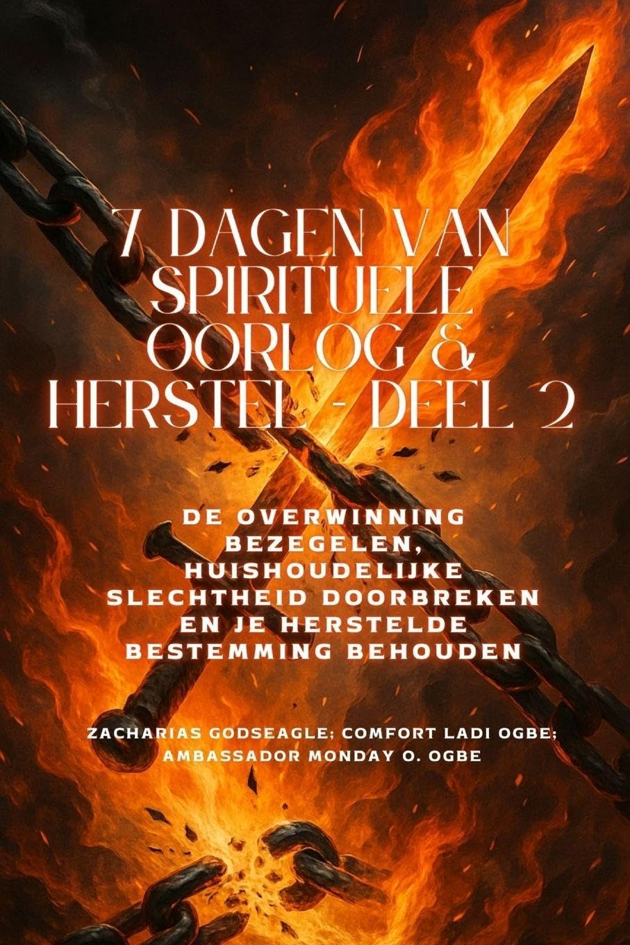 7 DAGEN VAN SPIRITUELE OORLOG & HERSTEL - Deel 2 - De overwinning bezegelen, de huishoudelijke slechtheid doorbreken en uw herstelde bestemming behouden Religion & Esotericism