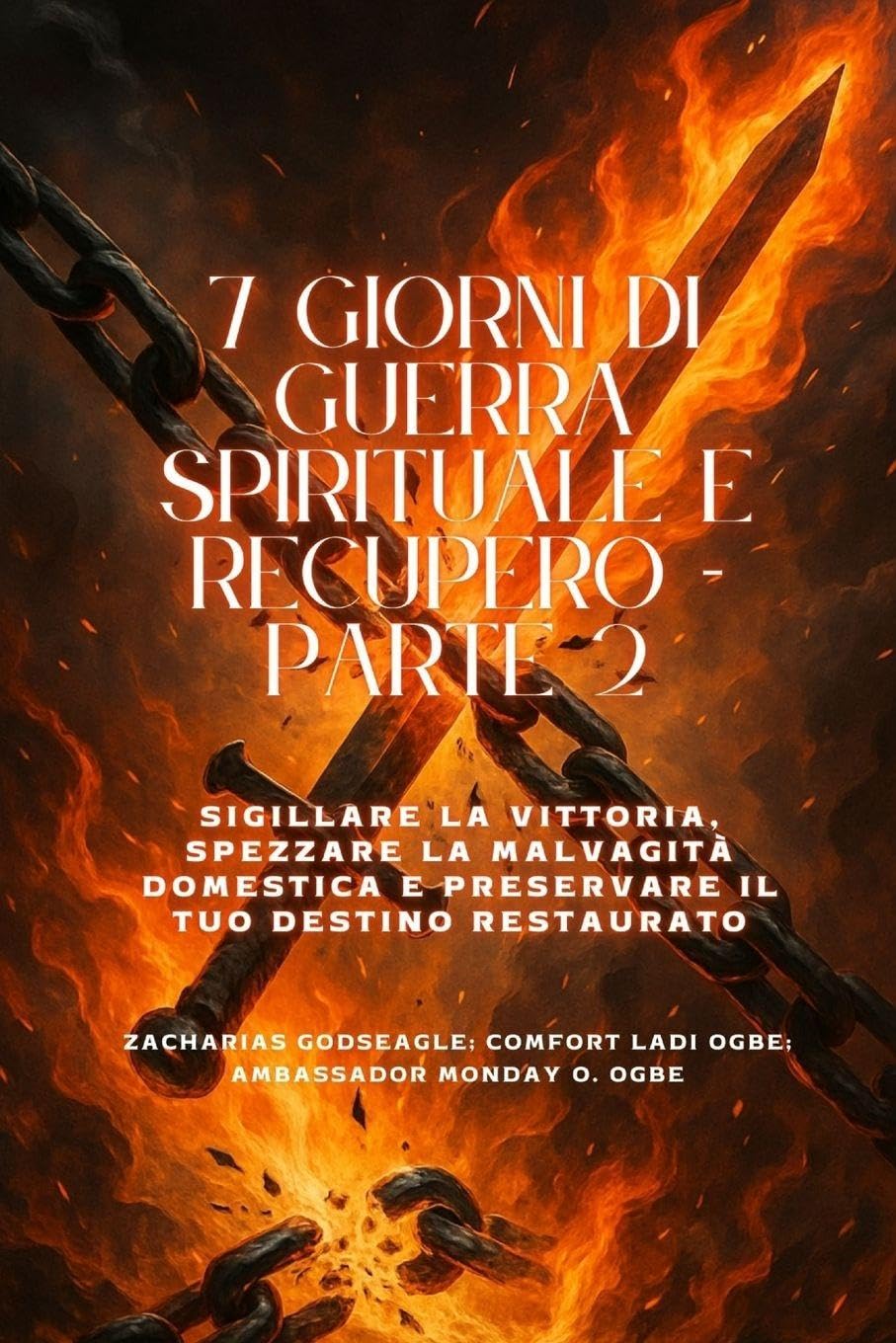 7 GIORNI DI GUERRA SPIRITUALE E RECUPERO - Parte 2 - Sigillare la vittoria, spezzare la malvagità domestica e preservare il tuo destino restaurato Religion & Esotericism