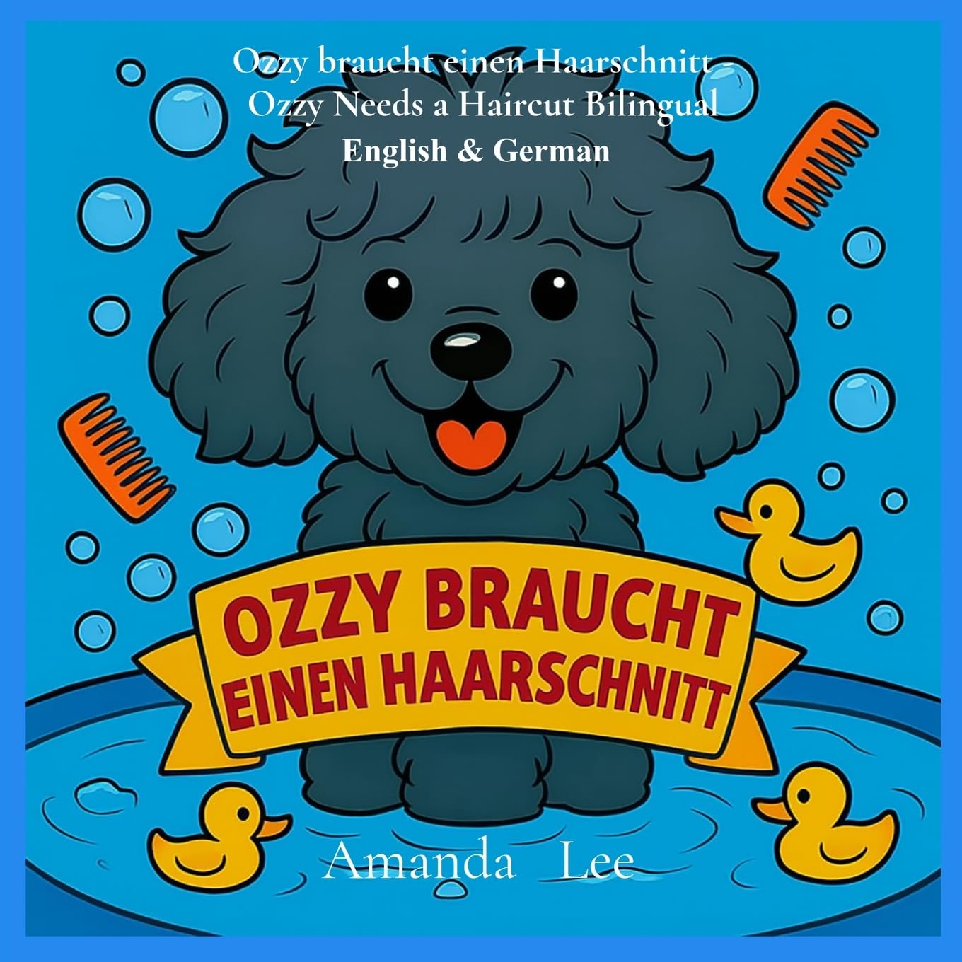 Ozzy braucht einen Haarschnitt - Ozzy Needs a Haircut Bilingual Deutsch Non-fiction