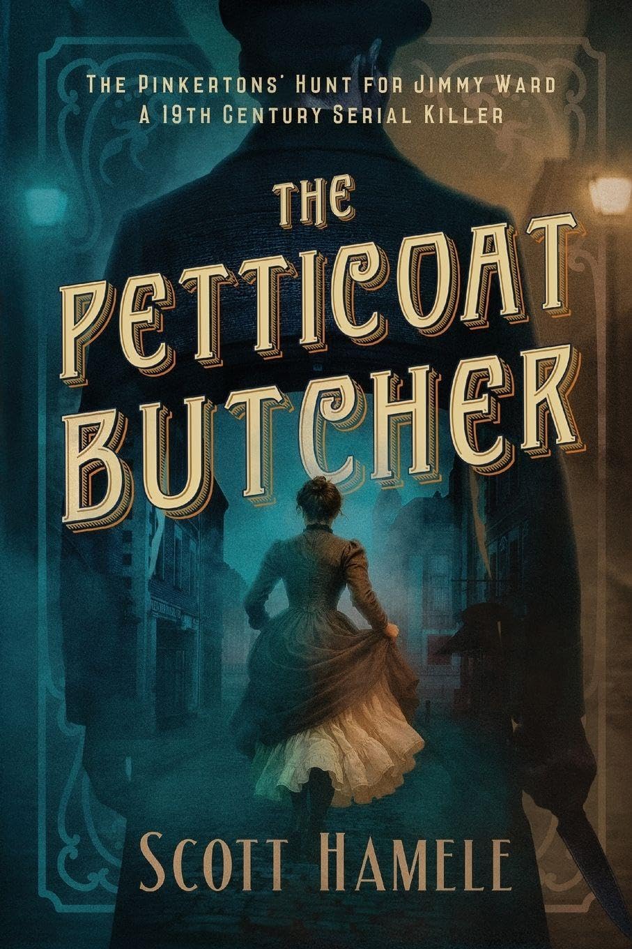The Petticoat Butcher - The Pinkertons' Hunt for Jimmy Ward Action & Adventure