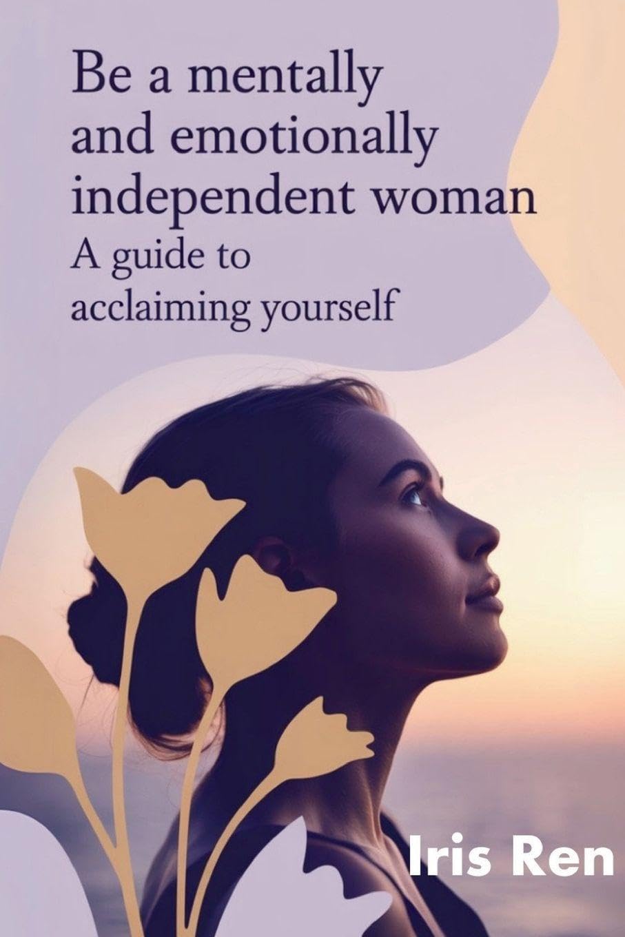 Be A Mentally And Emotionally Independent Woman Self-help