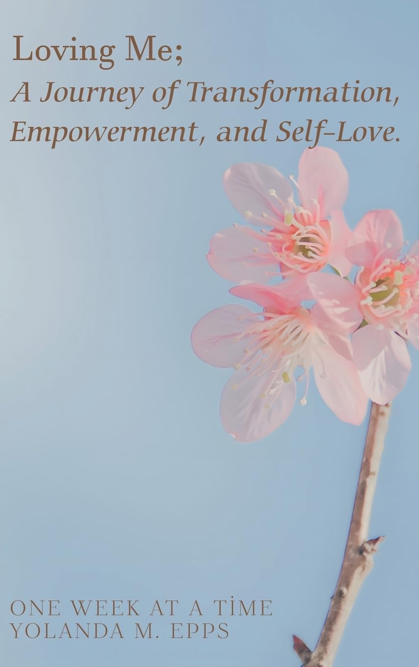 Loving Me; A Journey of Transformation, Empowerment and Self-Love Self-help
