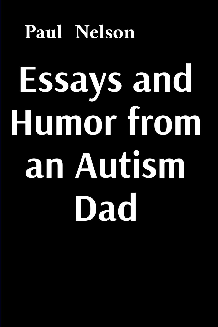 Essays and Humor from an Autism Dad Parents & Children