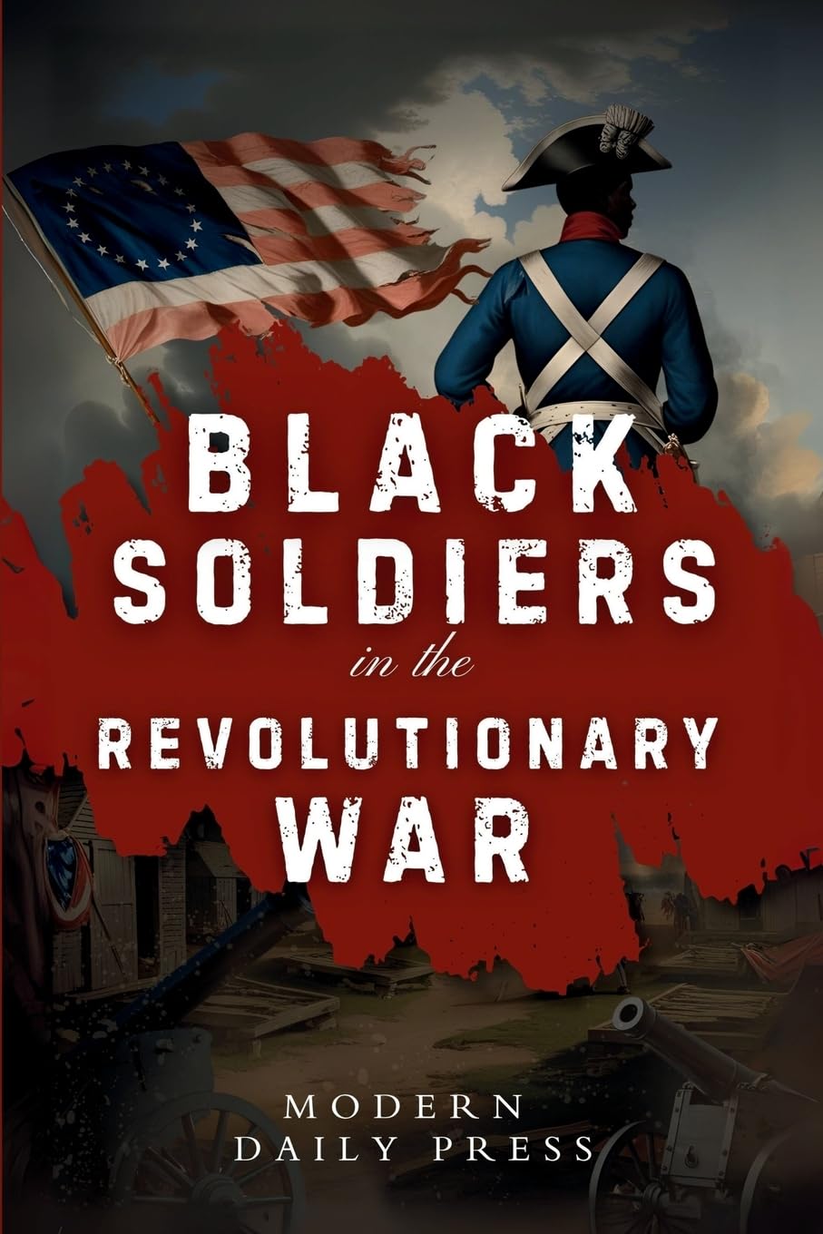 Black Soldiers in the Revolutionary War Politics & History