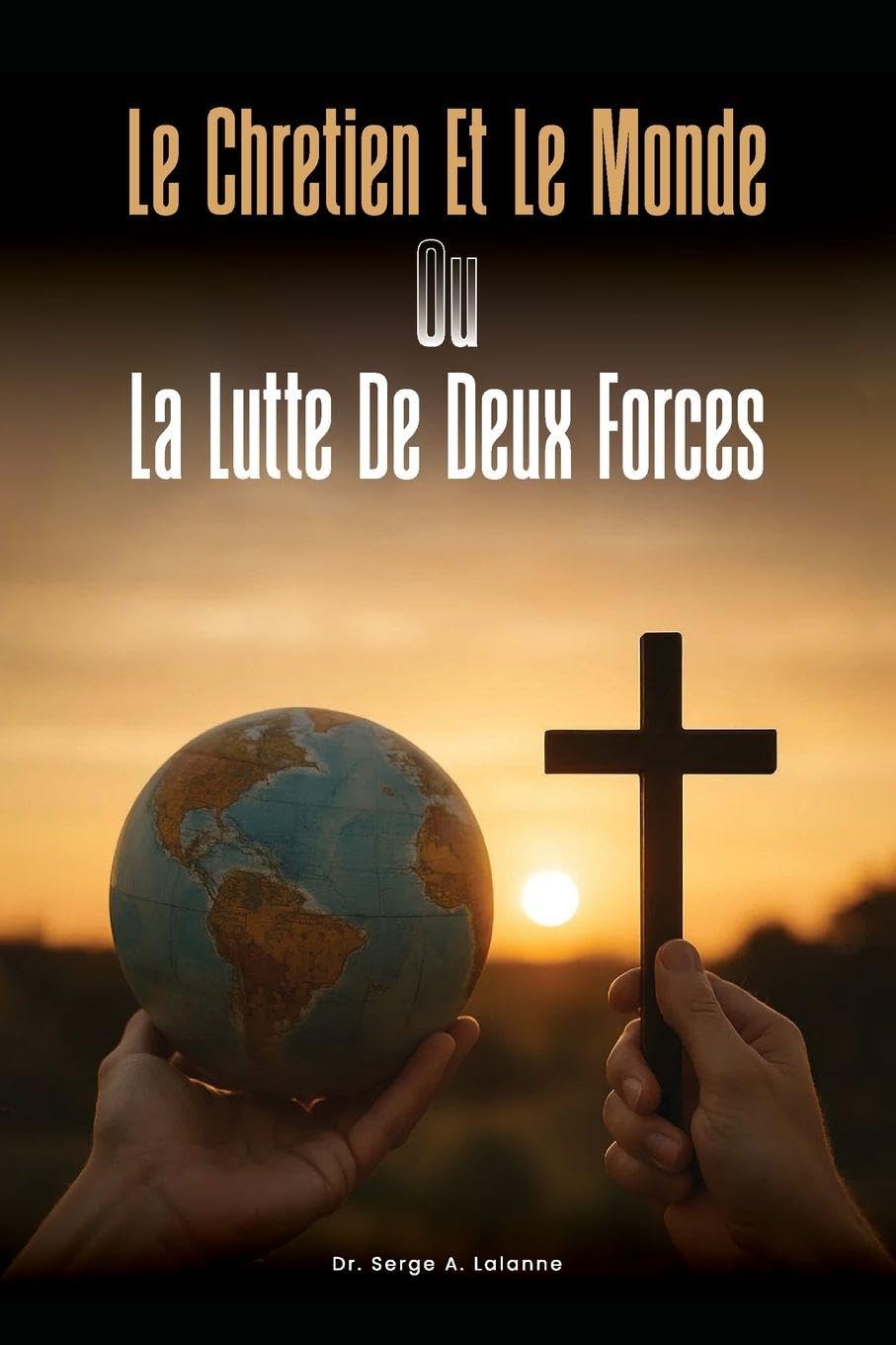LE CHRETIEN ET LE MONDE OU LA LUTTE DE DEUX FORCES Leisure, Home & Garden