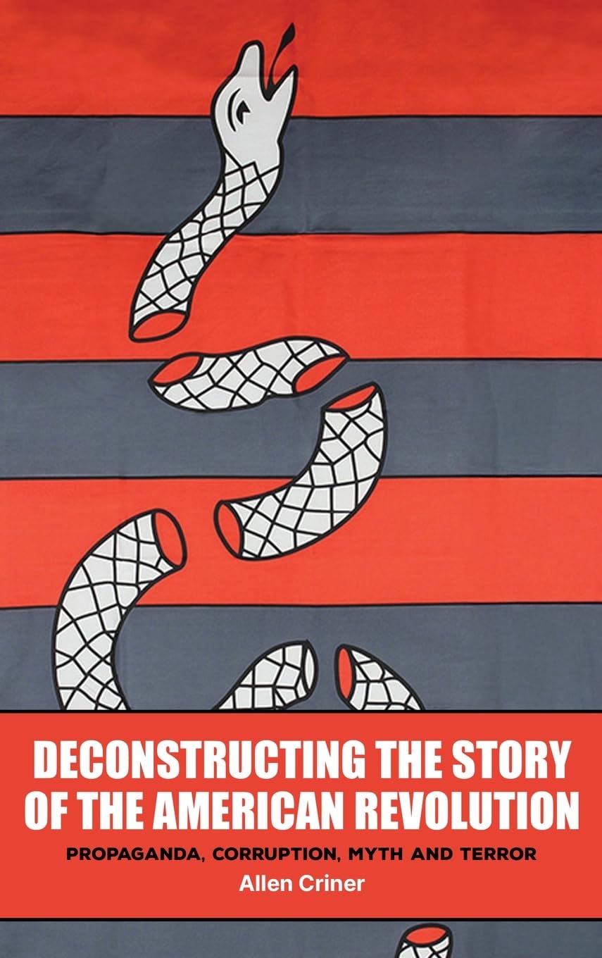 Deconstructing the Story of the American Revolution Politics & History