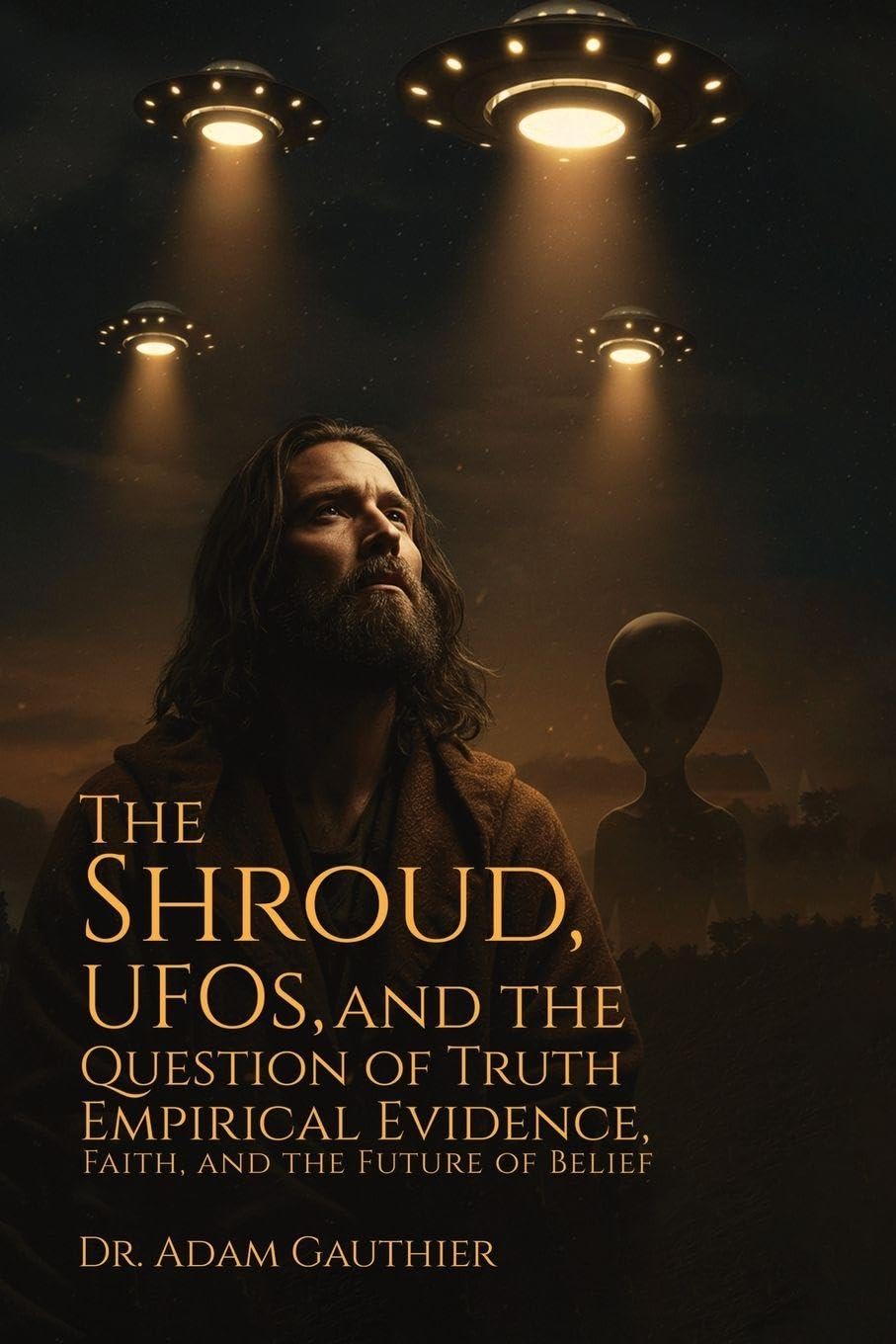 The Shroud, UFOS, and The Question of Truth Religion & Esotericism