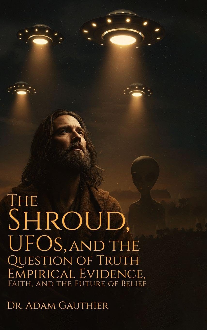 The Shroud, UFOS, and The Question of Truth Religion & Esotericism