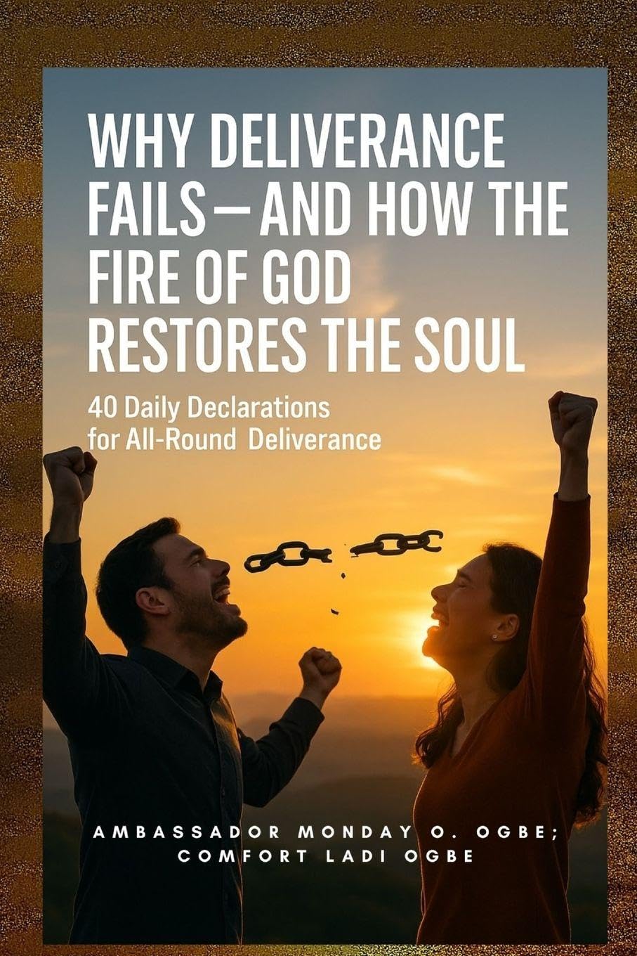 Why Deliverance Fails - and How the Fire of God Restores the Soul Religion & Esotericism
