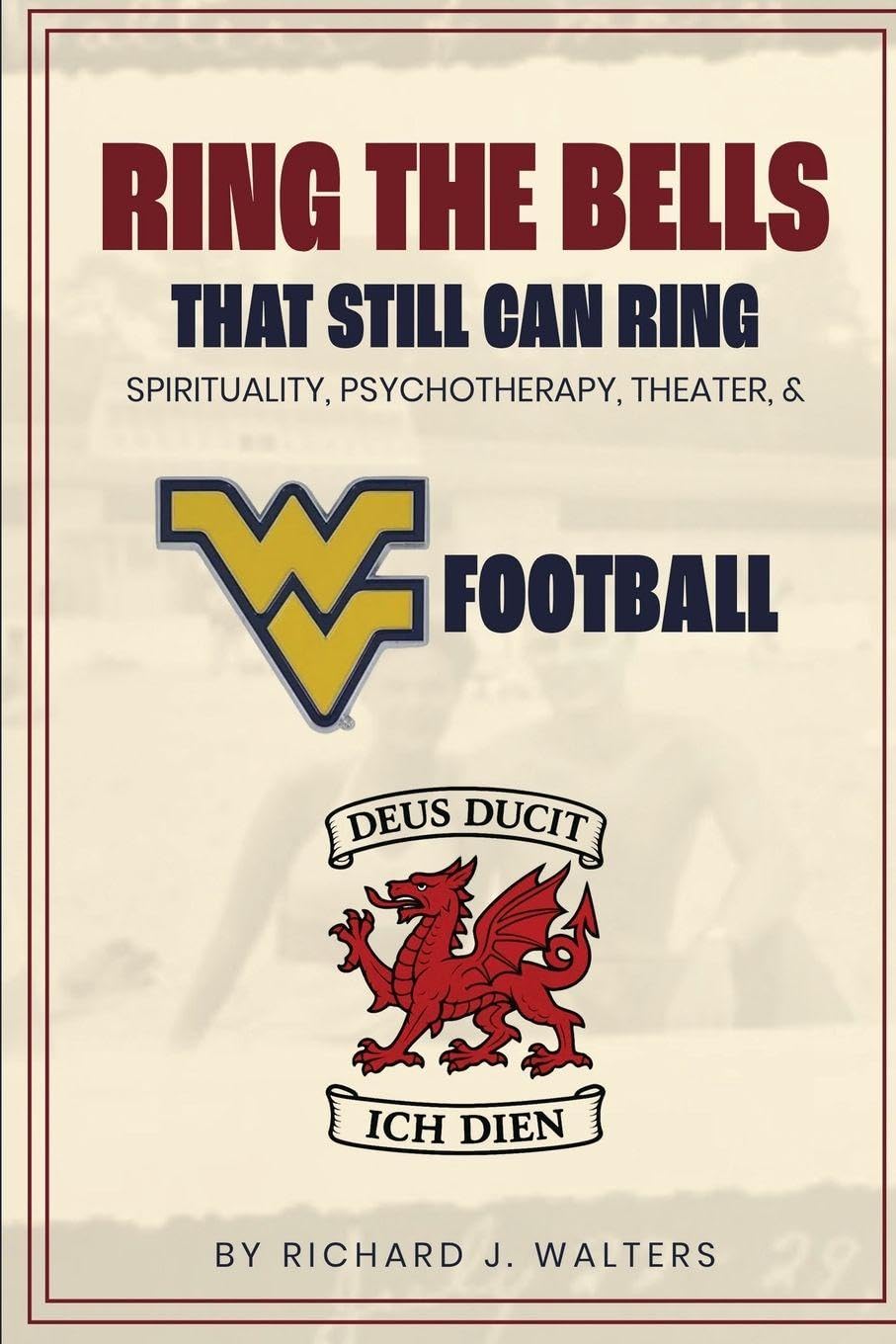 Ring the Bells That Still Can Ring (Spirituality, Psychotherapy, Theater, and WVU Football) Psychology