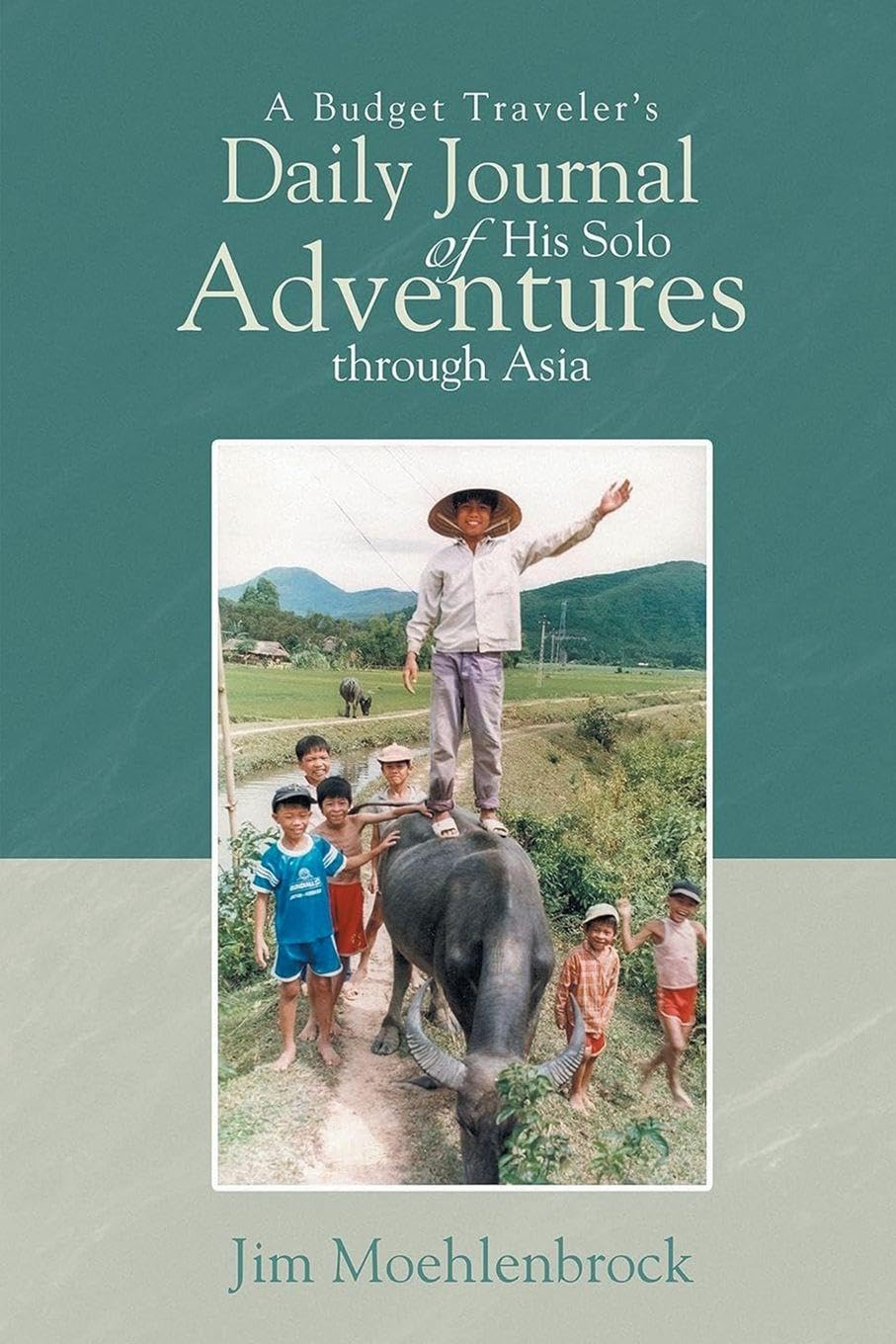 A Budget Traveler's Daily Journal of His Solo Adventures Through Asia Leisure, Home & Garden