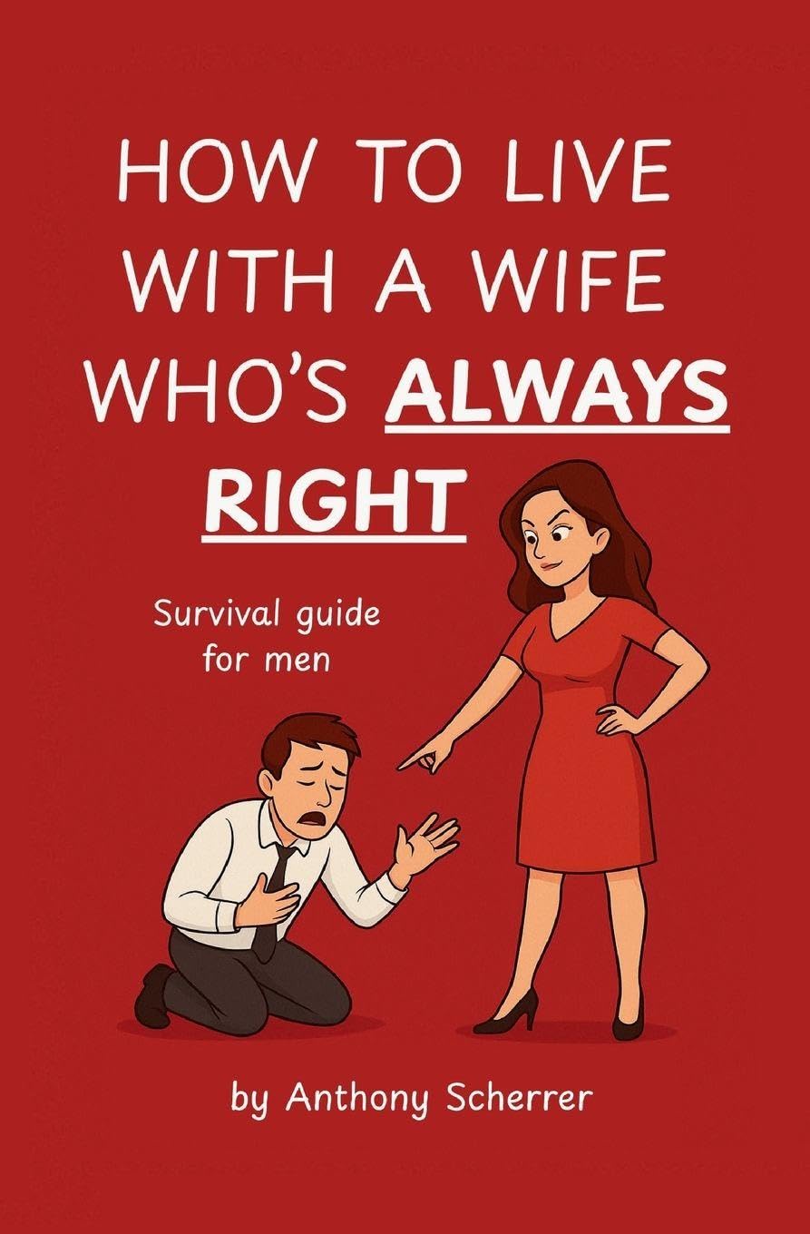 HOW TO LIVE WITH A WIFE WHO'S ALWAYS RIGHT Humour & Satire