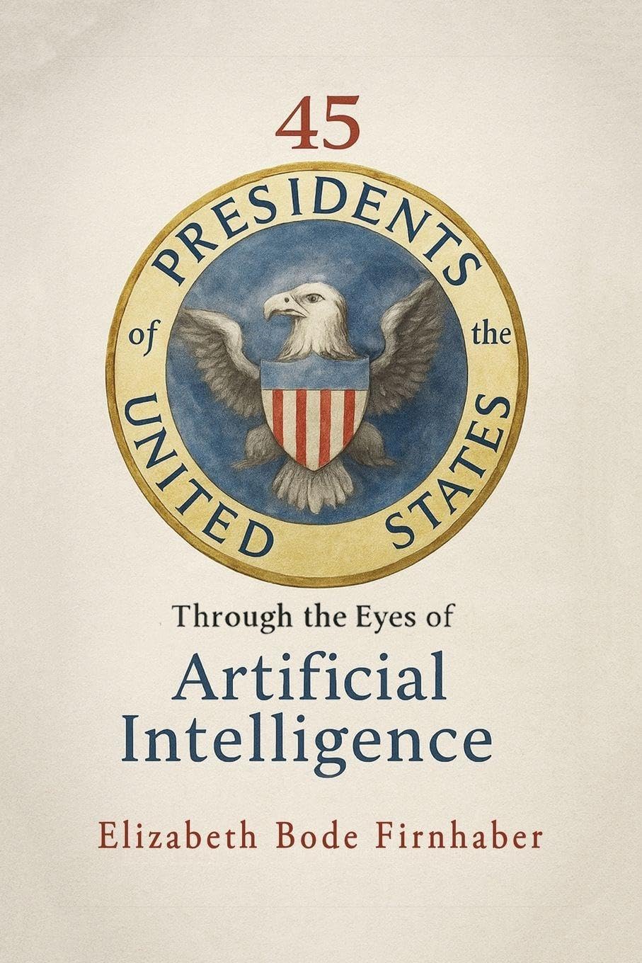 45 Presidents Through the Eyes of AI Media & Communication