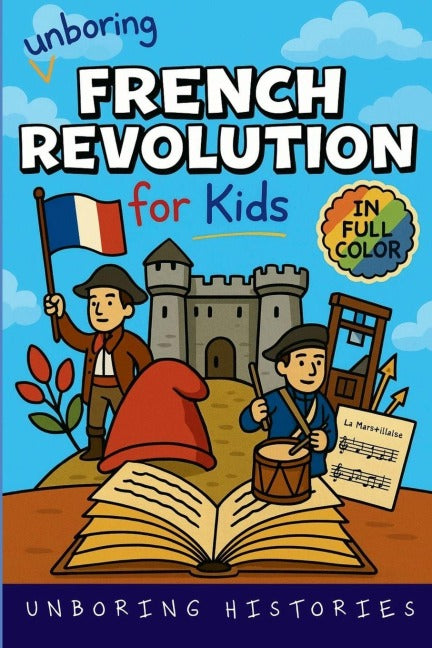 Unboring French Revolution for Kids Politics & History
