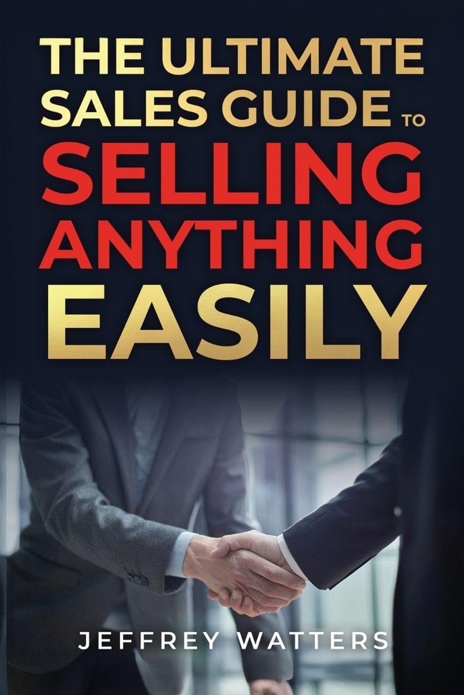 The Ultimate Sales Guide to Selling Anything Easily Law