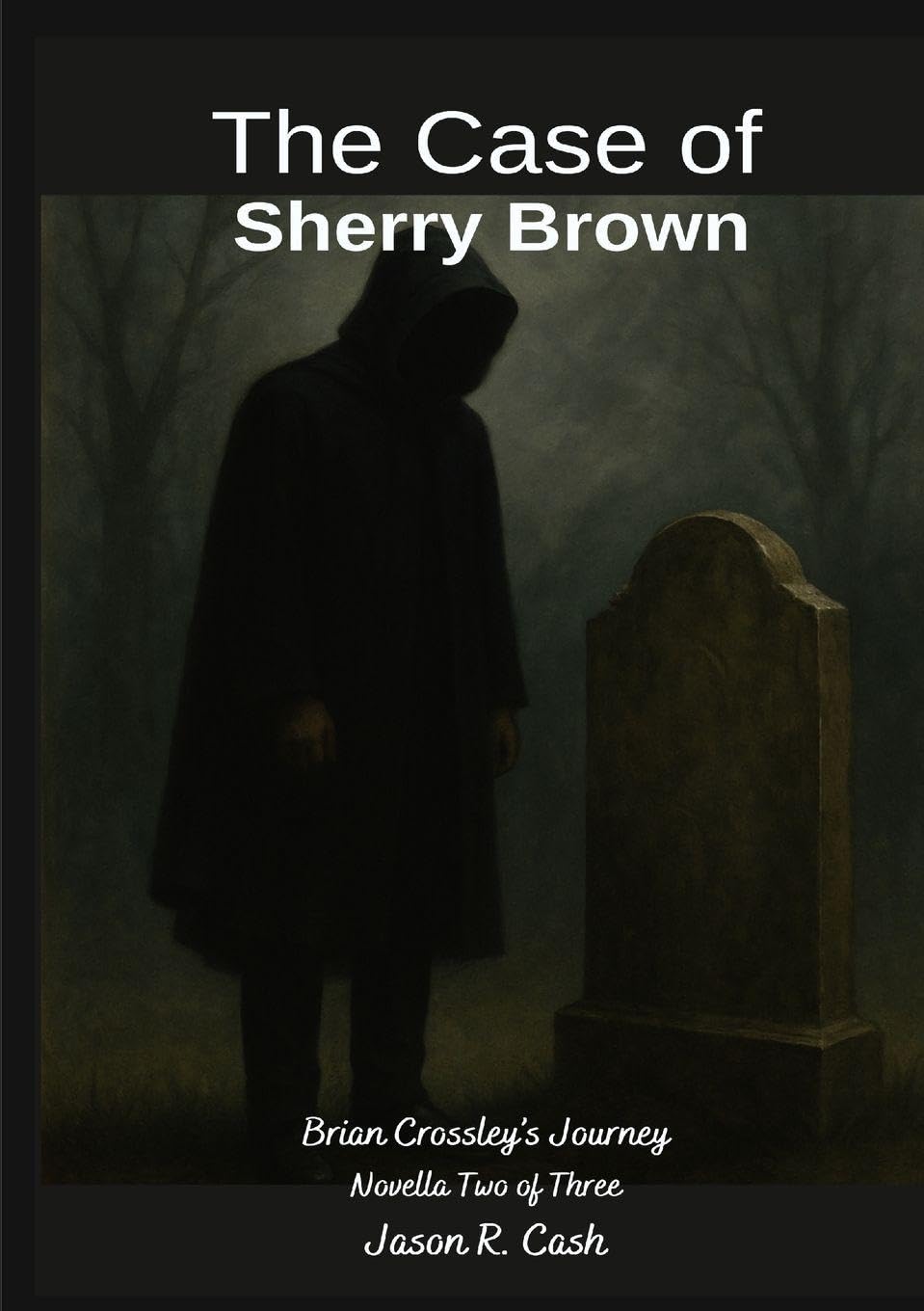 The Case of Sherry Brown- Brian Crossley's Journey Novella Two of Three Contemporary literature