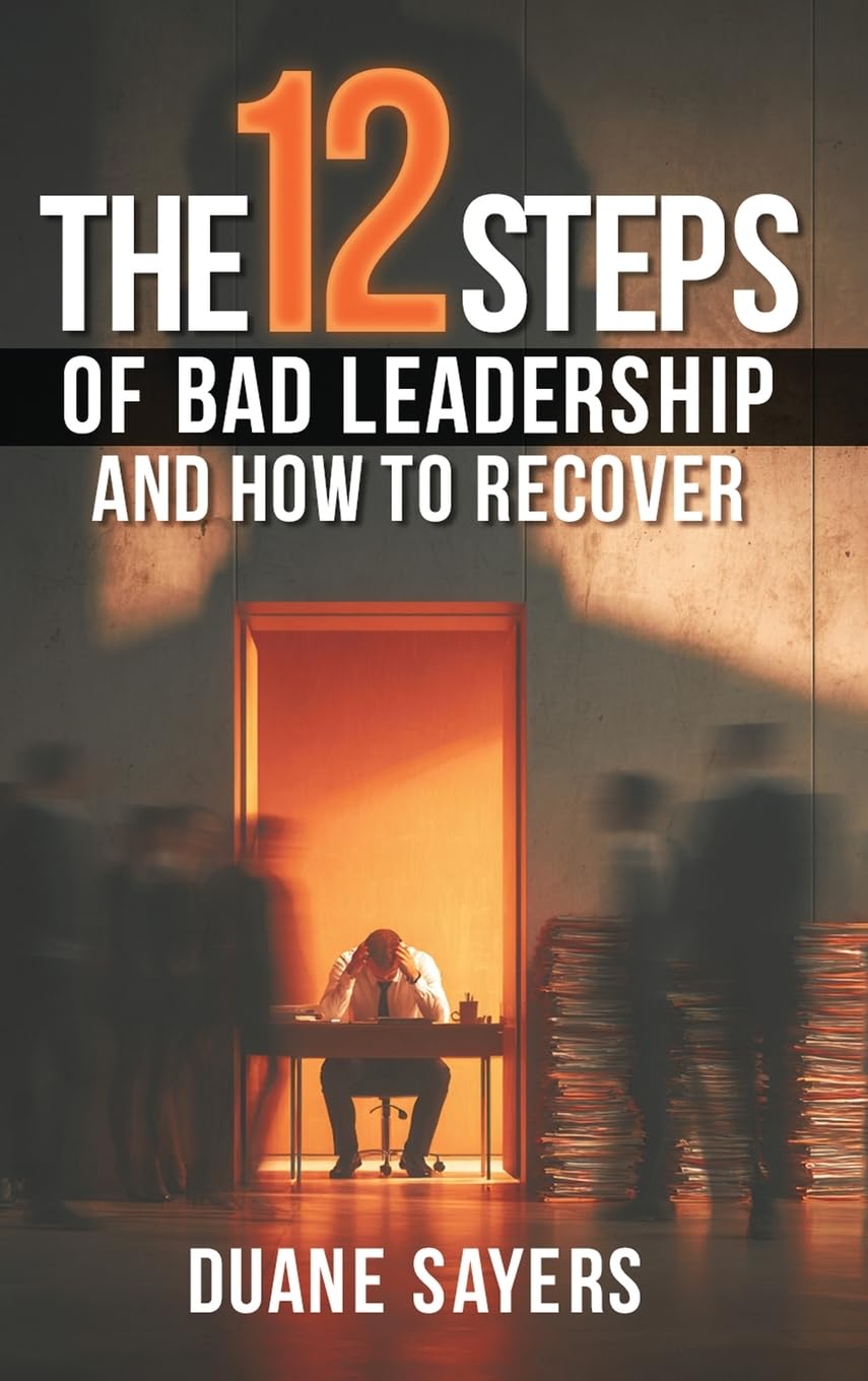 The 12 Steps of Bad Leadership And How to Recover Business, Finance & Career