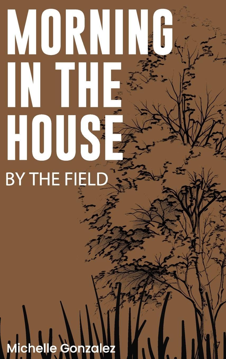 Morning in the House by the Field Poetry