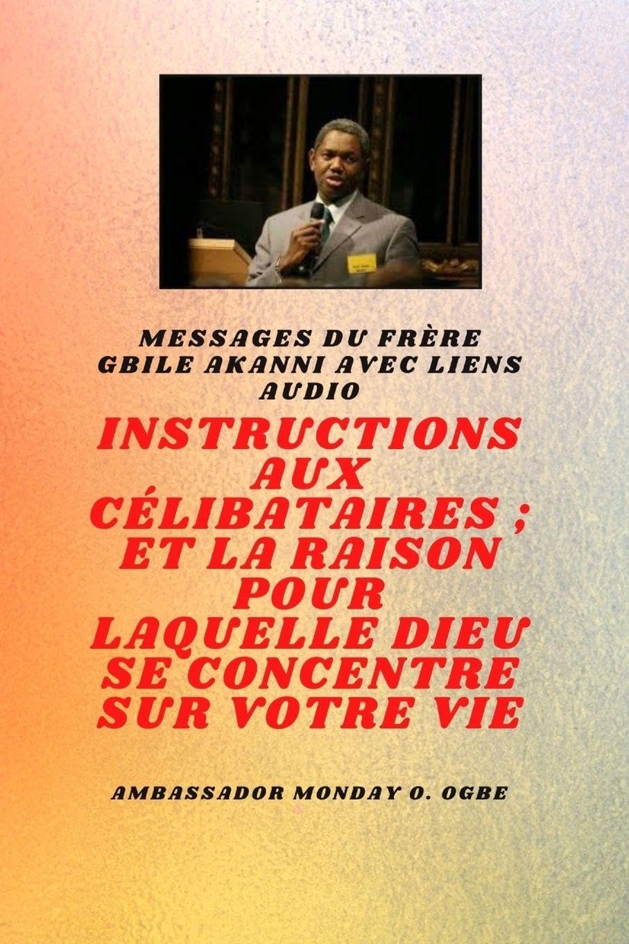 du frère Gbile Akanni avec liens audio -   Instructions À Le Célibataire ; et la raison pour laquelle Dieu se concentre sur votre vie Religion & Esotericism