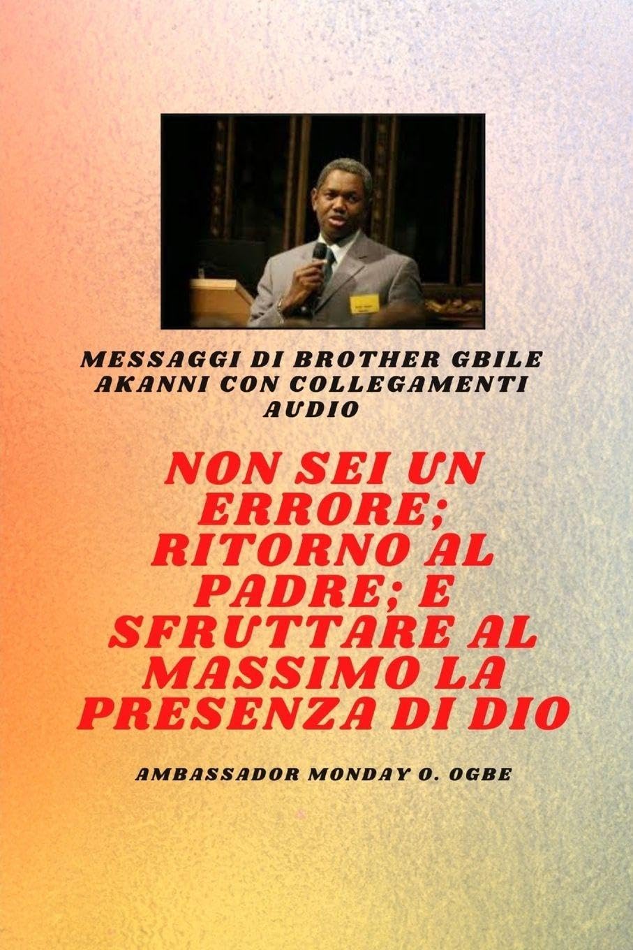 Fratello Gbile Messaggi Akanni con collegamenti audio - Non sei un errore ; Ritorno al Padre; e sfruttare al meglio la presenza di Dio  Gbile Akanni Religion & Esotericism