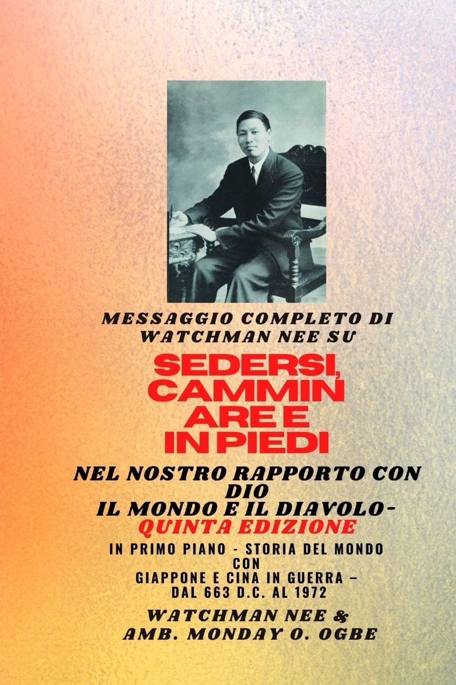 Watchman Nee su  SEDERSI , CAMMINARE E  STARE IN POSIZIONE NELLA  NOSTRA RELAZIONE CON DIO E IL MONDO E IL DIAVOLO - Quinta Edizione 2025 Religion & Esotericism
