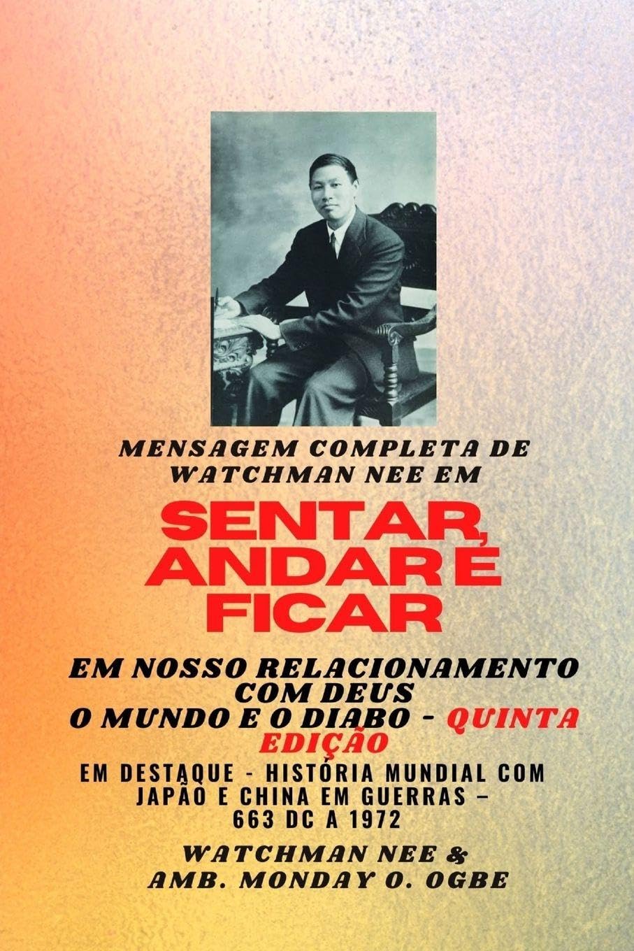 Mensagem completa de Watchman Nee em  SENTAR , ANDAR E  PERMANECER EM  NOSSO RELACIONAMENTO COM DEUS - O MUNDO E O DIABO - Quinta Edição 2025 Religion & Esotericism