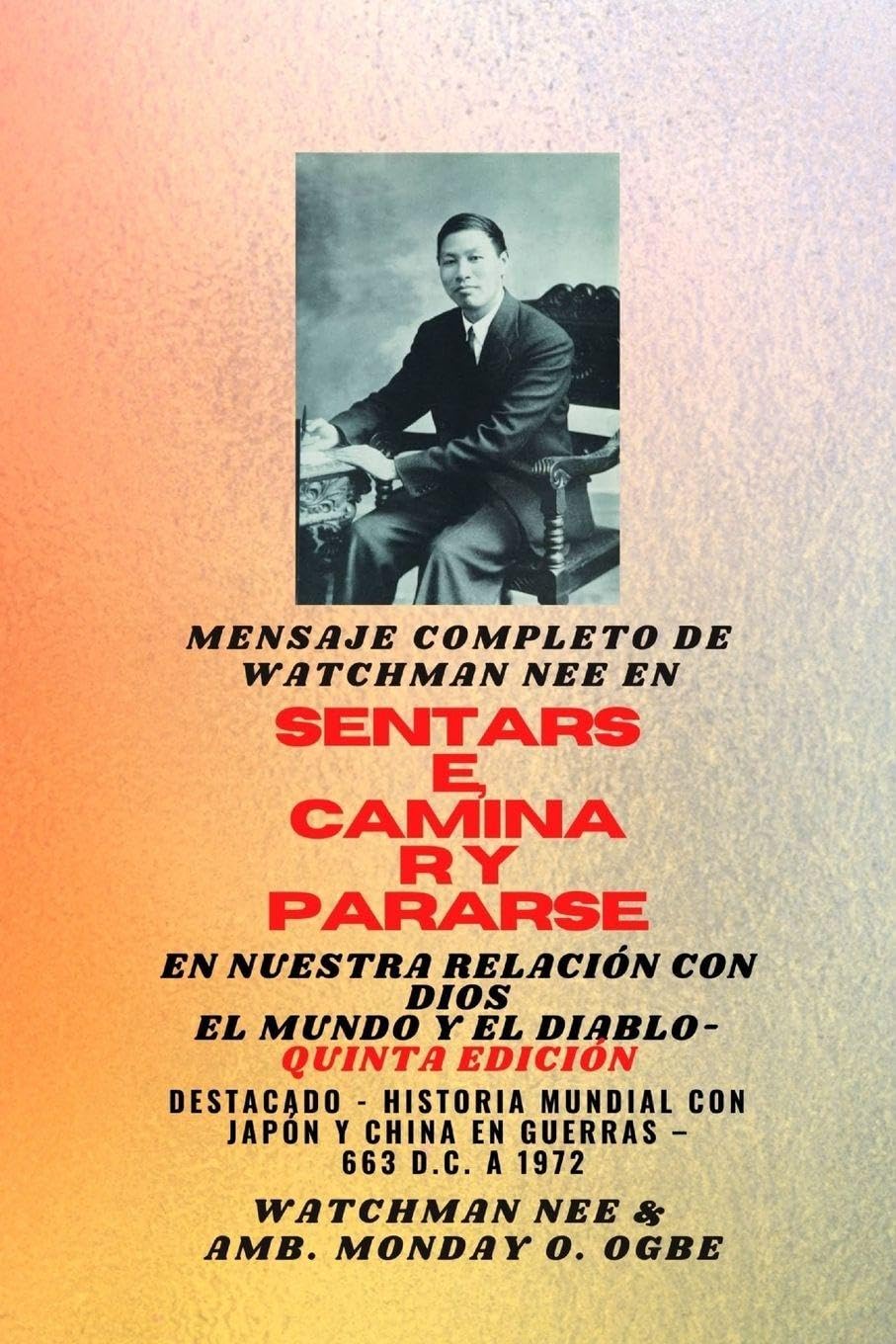 Mensaje completo de Watchman Nee en  SENTARSE , CAMINAR y  PERMANECER en  NUESTRA RELACIÓN CON DIOSEL MUNDO Y EL DIABLO - Quinta Edición 2025 Religion & Esotericism